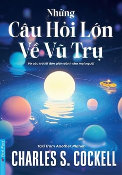 Những Câu Hỏi Lớn Về Vũ Trụ