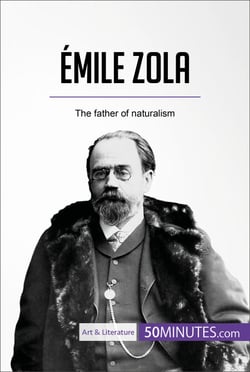 Émile Zola - The father of naturalism