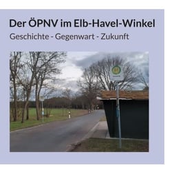 Der ÖPNV im Elb-Havel-Winkel - Geschichte - Gegenwart - Zukunft