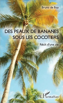 Des peaux de bananes sous les cocotiers - Récit d'une vie