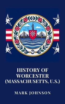 History of Worcester (Massachusetts, U.S.)