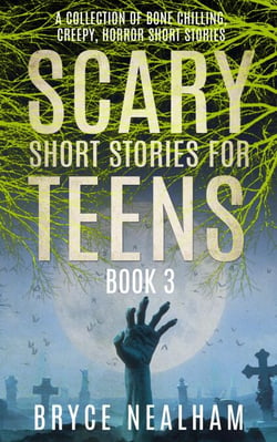 Scary Short Stories for Teens - Book 3: A Collection Of Bone Chilling Horror Stories For Teenagers And Young Adults - Creepy Story Hour, #3