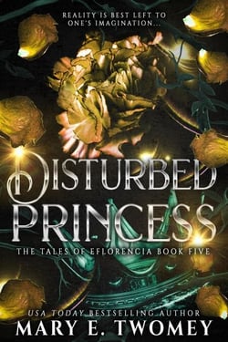 Disturbed Princess - The Tales of Eflorencia, #5