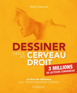 Dessiner grâce au cerveau droit - Développez votre créativité et votre perception grâce à la neuroplasticité : exercices et techniques pour apprendre à dessiner