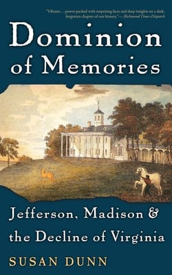 Dominion of Memories - Jefferson, Madison, and the Decline of Virginia