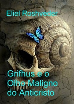 Grifhus e o Olho Maligno do Anticristo - Contos de terror, #24