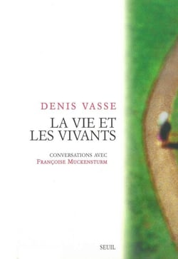 La vie et les vivants. Conversations avec Françoise Muckensturm