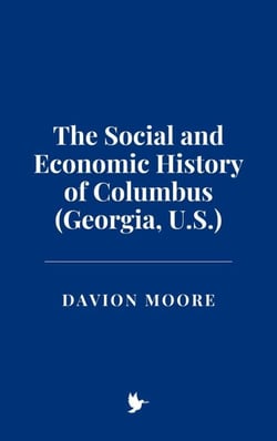The Social and Economic History of Columbus (Georgia, U.S.)