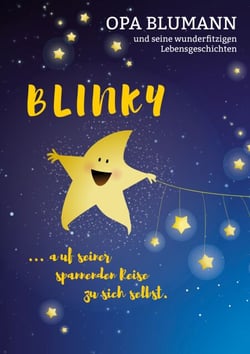 Blinky auf seiner spannenden Reise zu sich selbst - Opa Blumann und seine wunderfitzigen Lebensgeschichten
