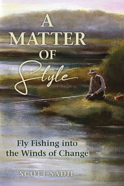 Matter of Style - Fly Fishing into the Winds of Change