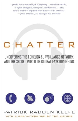 Chatter - Uncovering the Echelon Surveillance Network and the Secret World of Global Eavesdropping