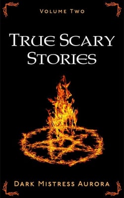 True Scary Stories: Volume Two - True Scary Stories, #2