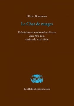 Le Char de nuages - Érémitisme et randonnées célestes chez Wu Yun, taoïste du VIIIe siècle