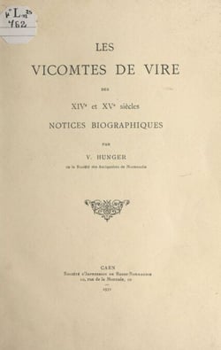 Les vicomtes de Vire des XIVe et XVe siècles - Notices biographiques