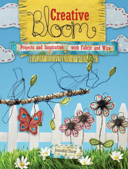 Creative Bloom - Projects and Inspiration with Fabric and Wire
