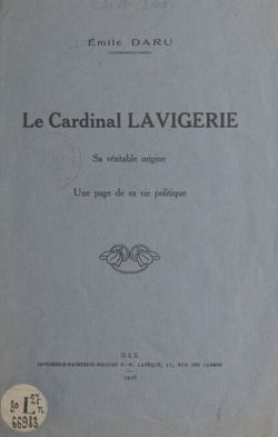 Le cardinal Lavigerie - Sa véritable origine, une page de sa vie politique