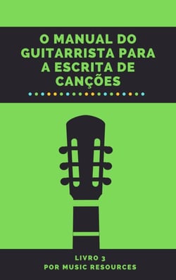 O Manual do Guitarrista para a Escrita de Canções - O Manual do Guitarrista para a Escrita de Canções, #3