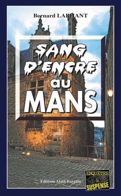 Sang d'encre au Mans - Un polar noir