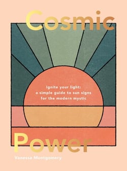 Cosmic Power - Ignite Your Light – A Simple Guide to Sun Signs for the Modern Mystic