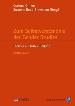 Zum Selbstverständnis der Gender Studies II - Technik – Raum – Bildung