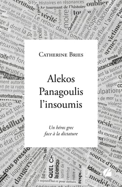Alekos Panagoulis l'insoumis - Un héros grec face à la dictature