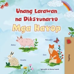 Unang Larawan na Dictionary Mga Hayop - Tagalog Bedtime Collection