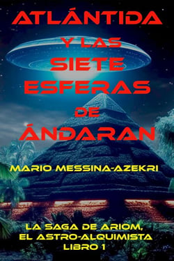 Atlantida y las Siete Esferas de Andaran - La Saga de Ariom, El Astro-Alquimista, #1