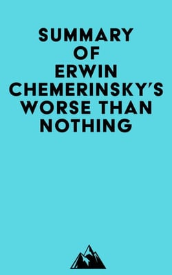 Summary of Erwin Chemerinsky's Worse Than Nothing