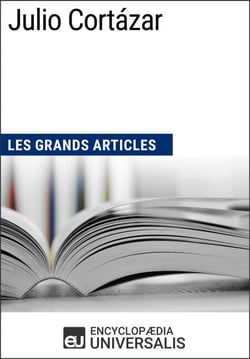 Julio Cortázar - Les Grands Articles d'Universalis