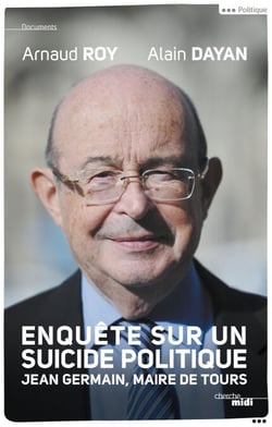 Enquête sur un suicide politique - Jean Germain, maire de Tours - Jean Germain, maire de Tours