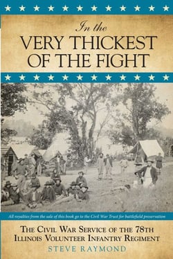 In the Very Thickest of the Fight - The Civil War Service of the 78th Illinois Volunteer Infantry Regiment