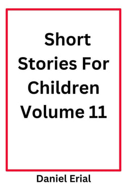 Short Stories For Children Volume 11 - Short Stories For Children, #11