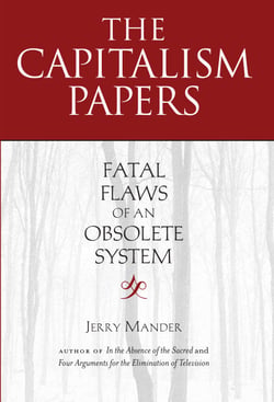 The Capitalism Papers - Fatal Flaws of an Obsolete System