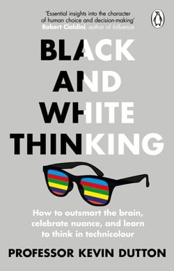 Black and White Thinking - The burden of a binary brain in a complex world