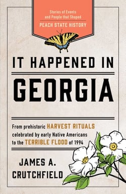 It Happened in Georgia - Stories of Events and People that Shaped Peach State History
