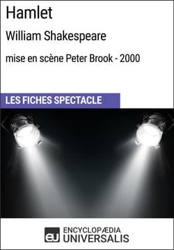 Hamlet (William Shakespeare - mise en scène Peter Brook - 2000) - Les Fiches Spectacle d'Universalis