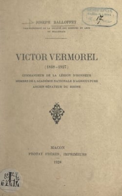 Victor Vermorel (1848-1927) - Commandeur de la Légion d'honneur, membre de l'Académie nationale d'agriculture, ancien sénateur du Rhône
