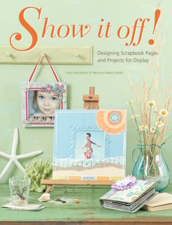 Show It Off! - Scrapbook Pages And Projects To Display
