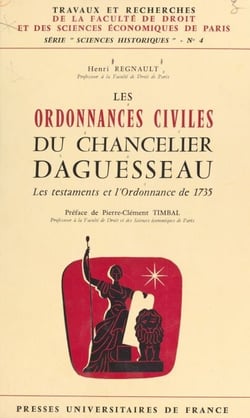 Les ordonnances civiles du chancelier Daguesseau - Les testaments et l'Ordonnance de 1735