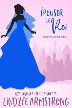 Épouser le Roi - Secrets Royaux, #4