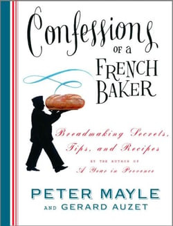 Confessions of a French Baker - Breadmaking Secrets, Tips, and Recipes