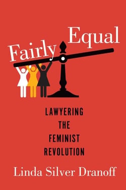 Fairly Equal - Lawyering the Feminist Revolution