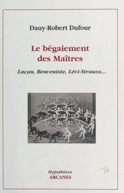 Le bégaiement des maîtres - Lacan, Benveniste, Lévi-Strauss...