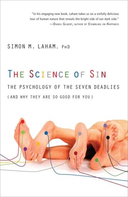 The Science of Sin - The Psychology of the Seven Deadlies (and Why They Are So Good For You)