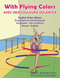 With Flying Colors - English Color Idioms (French-English) - Language Lizard Bilingual Idioms Series