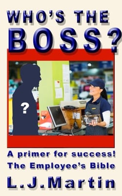 Who's the Boss - A Primer for Success, The Employee's Bible