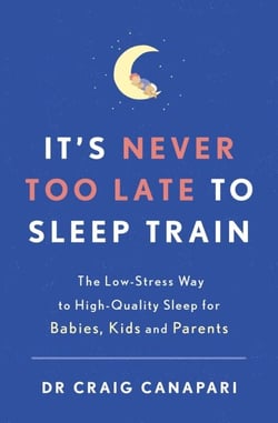 It's Never too Late to Sleep Train - The low stress way to high quality sleep for babies, kids and parents