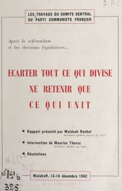 Écarter tout ce qui divise, ne retenir que ce qui unit - Travaux du Comité central du Parti communiste français après le référendum et les élections législatives