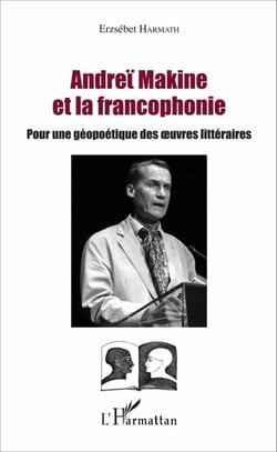 Andreï Makine et la francophonie - Pour une géopoétique des oeuvres littéraires