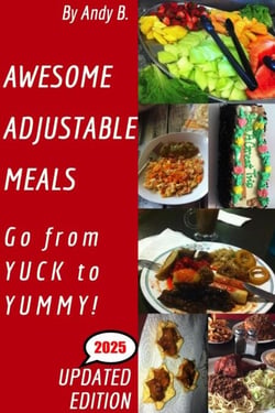 Awesome Adjustable Meals Go from YUCK to YUMMY! - Enjoy YOUR Life Faster, Easier, Cheaper, #4